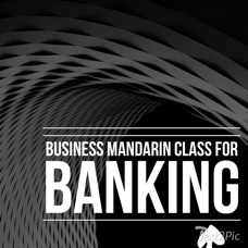 Mandarin Chinese for a professional engaged in personal banking, corporate banking, capital market investments, investment banking, insurance, and other related fields - Learn Business Mandarin Toronto Chinese Academy